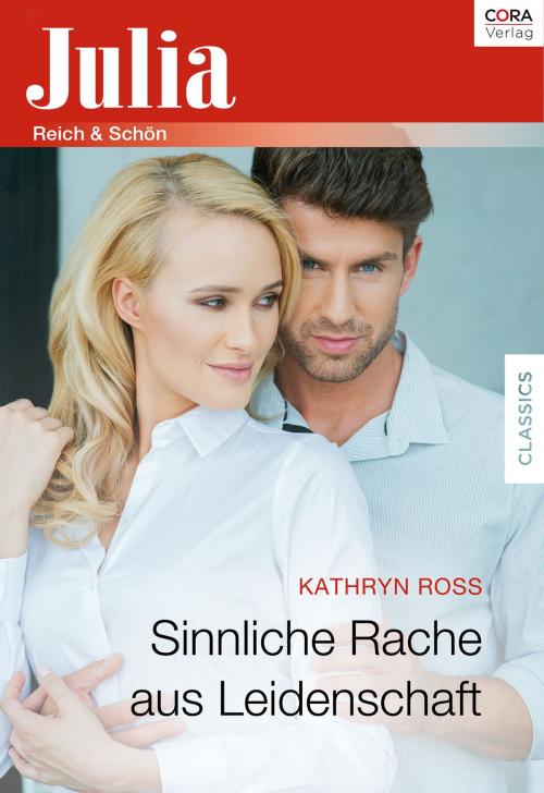 Cover of the book Sinnliche Rache aus Leidenschaft by Kathryn Ross, CORA Verlag