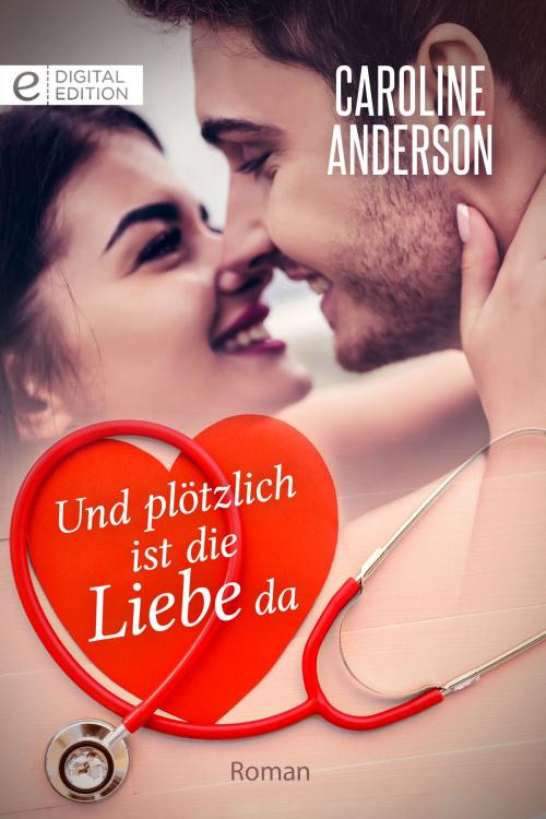Cover of the book Und plötzlich ist die Liebe da by Caroline Anderson, CORA Verlag