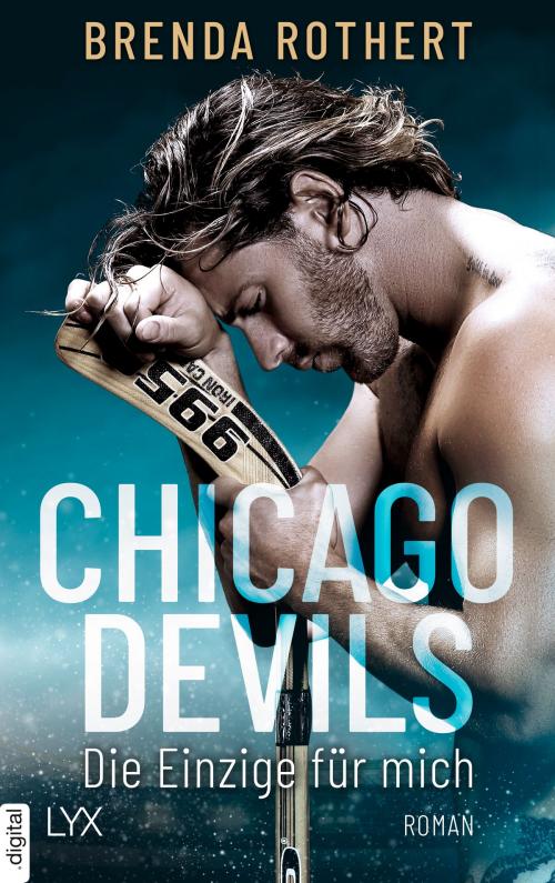 Cover of the book Chicago Devils - Die Einzige für mich by Brenda Rothert, LYX.digital