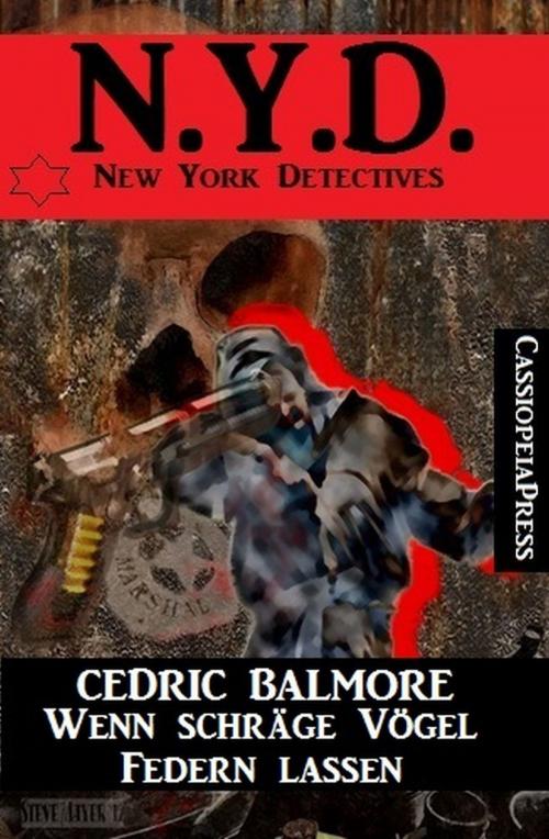 Cover of the book Wenn schräge Vögel Federn lassen: N.Y.D. - New York Detectives by Cedric Balmore, Uksak E-Books