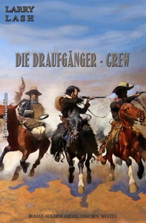 Cover of the book Die Draufgänger-Crew by Larry Lash, Uksak E-Books