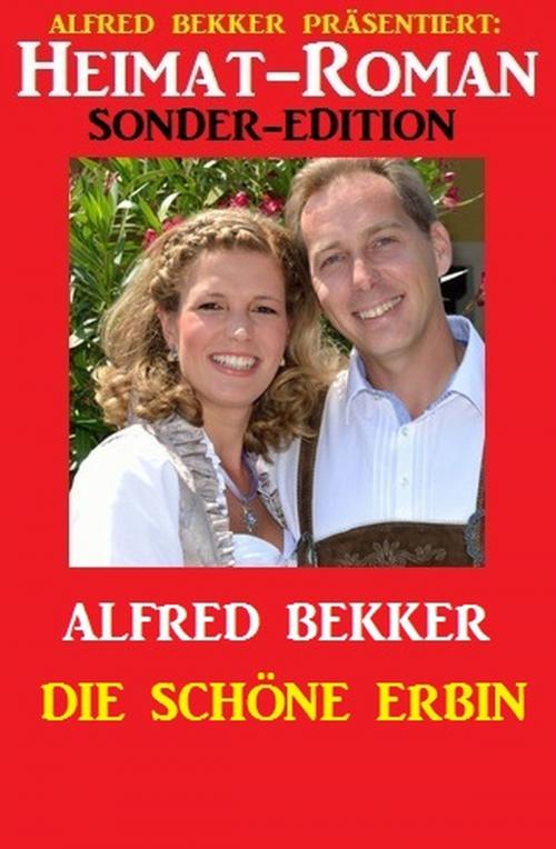 Cover of the book Heimat-Roman Sonder-Edition: Die schöne Erbin by Alfred Bekker, Uksak E-Books