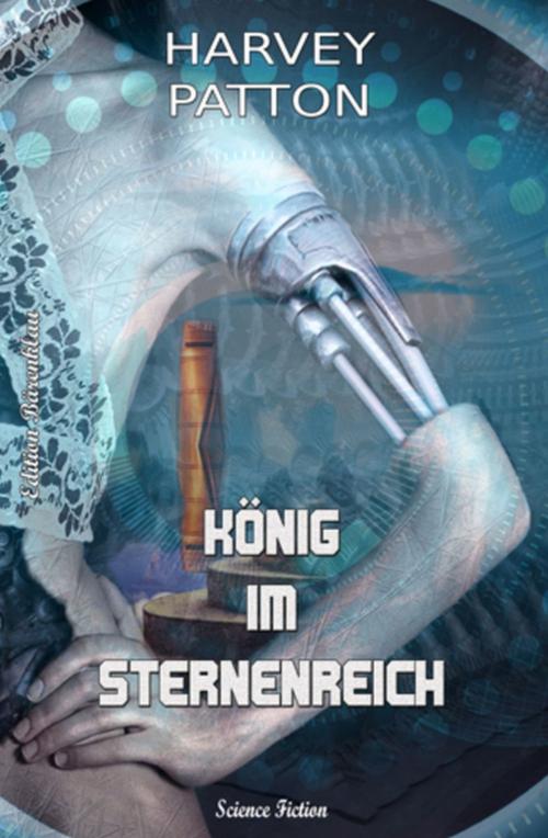 Cover of the book König im Sternenreich: Harvey Patton Edition by Harvey Patton, Uksak E-Books