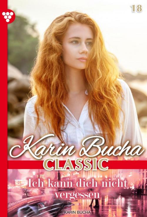Cover of the book Karin Bucha 18 – Liebesroman by Karin Bucha, Kelter Media