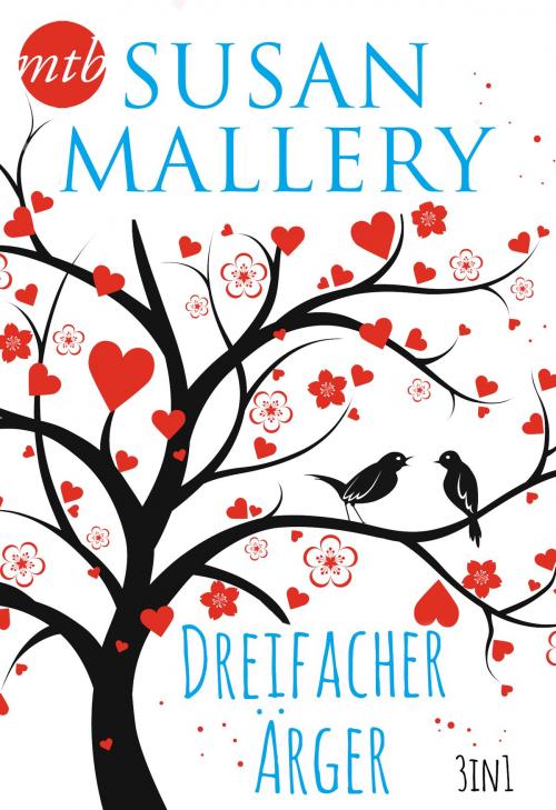 Cover of the book Susan Mallery - Dreifacher Ärger (3in1) by Susan Mallery, MIRA Taschenbuch