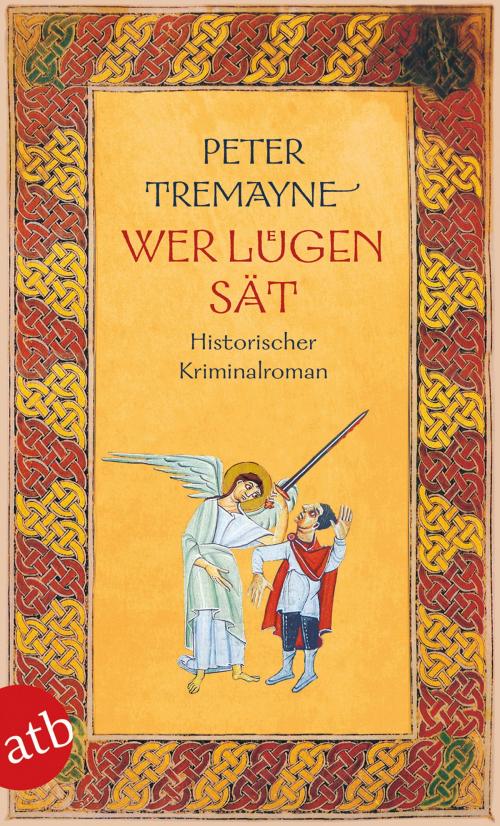Cover of the book Wer Lügen sät by Peter Tremayne, Aufbau Digital