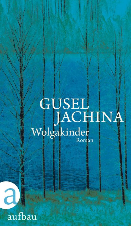 Cover of the book Wolgakinder by Gusel Jachina, Aufbau Digital