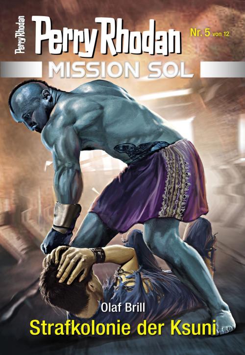 Cover of the book Mission SOL 5: Strafkolonie der Ksuni by Olaf Brill, Perry Rhodan digital