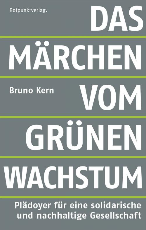 Cover of the book Das Märchen vom grünen Wachstum by Bruno Kern, Rotpunktverlag