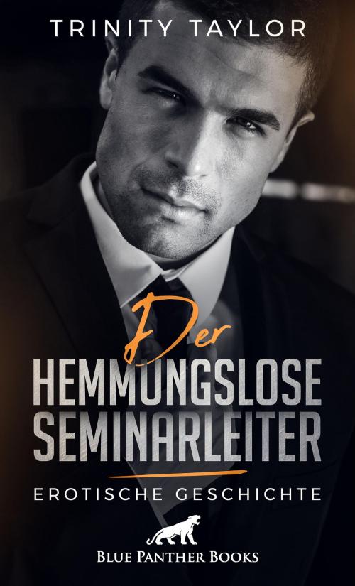Cover of the book Der hemmungslose Seminarleiter | Erotische Geschichte by Trinity Taylor, blue panther books