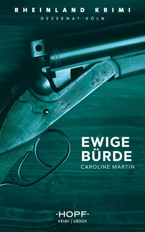 Cover of the book Rheinland-Krimi 7: Ewige Bürde by Caroline Martin, Verlag Peter Hopf