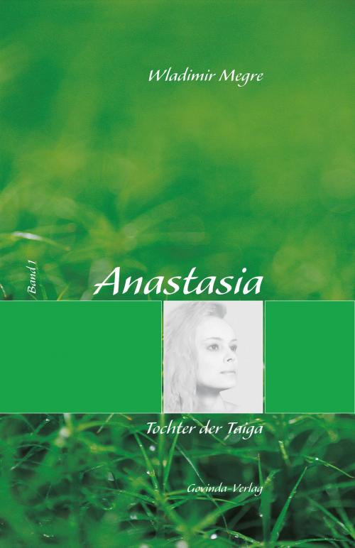 Cover of the book Anastasia, Band 1: Tochter der Taiga by Wladimir Megre, Govinda-Verlag