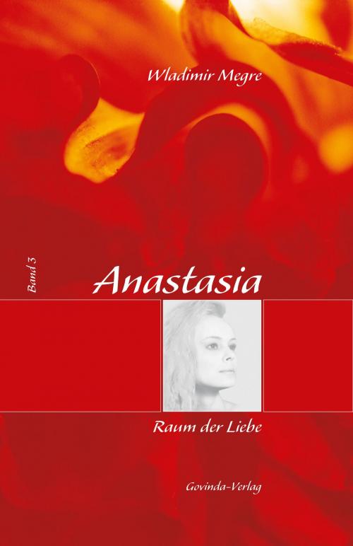 Cover of the book Anastasia, Band 3: Raum der Liebe by Wladimir Megre, Govinda-Verlag