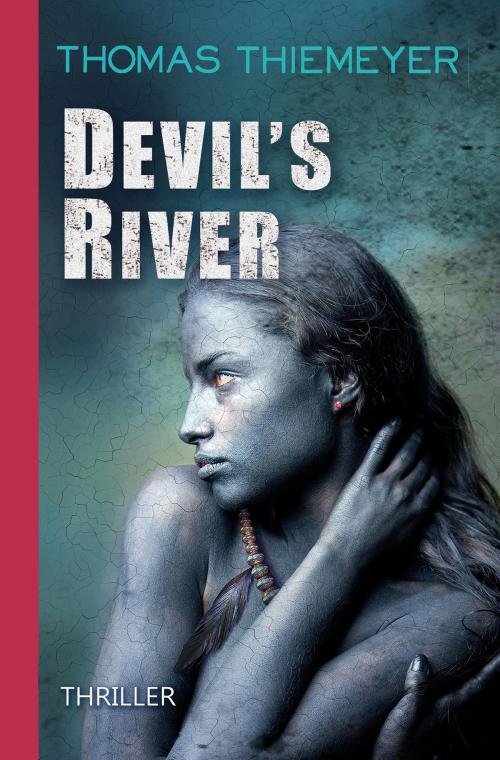 Cover of the book Devil's River by Thomas Thiemeyer, Thomas Thiemeyer