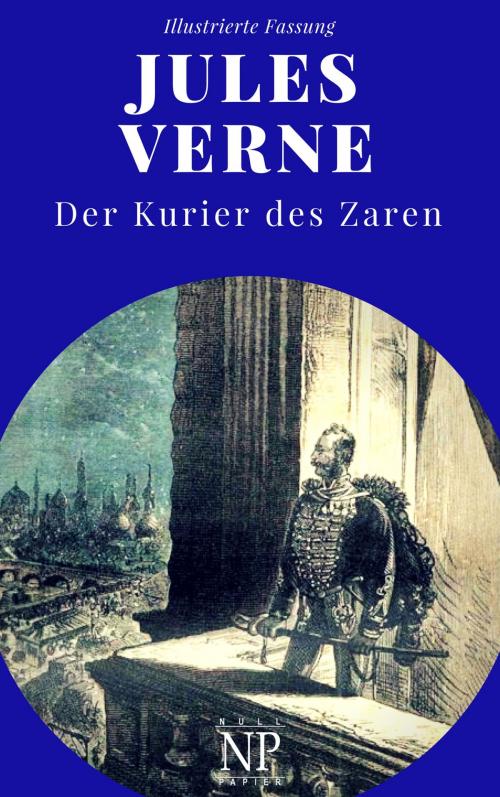 Cover of the book Michael Strogoff - Der Kurier des Zaren by Jules Verne, Jürgen Schulze, Null Papier Verlag