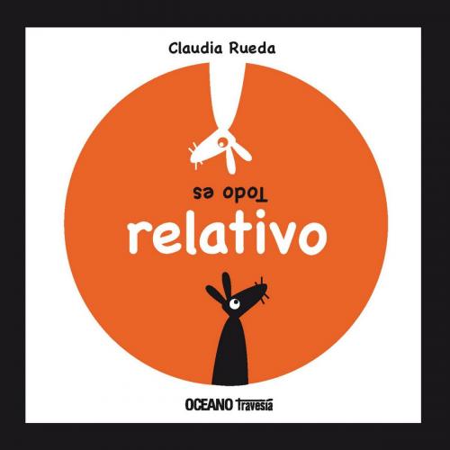 Cover of the book Todo es relativo by Claudia Rueda, Océano Travesía