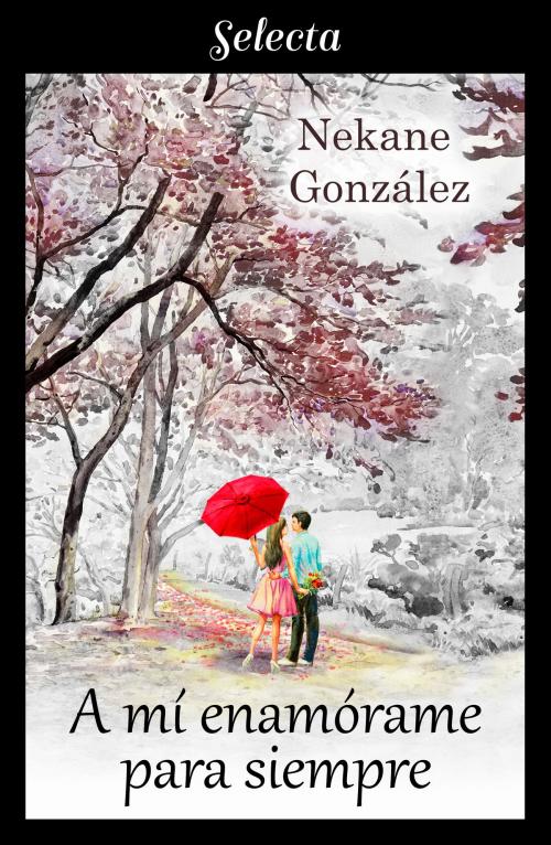 Cover of the book A mí, enamórame para siempre (A mí... 3) by Nekane González, Penguin Random House Grupo Editorial España