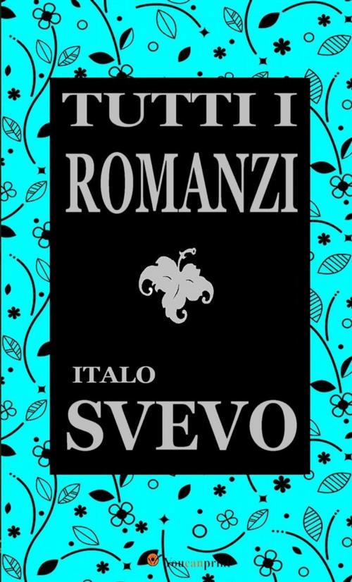 Cover of the book Tutti i romanzi by Italo Svevo, Youcanprint