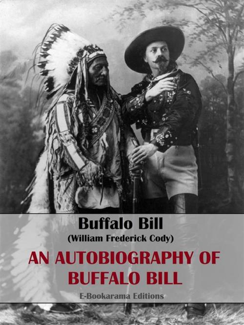 Cover of the book An Autobiography of Buffalo Bill by Buffalo Bill (William Frederick Cody), E-BOOKARAMA
