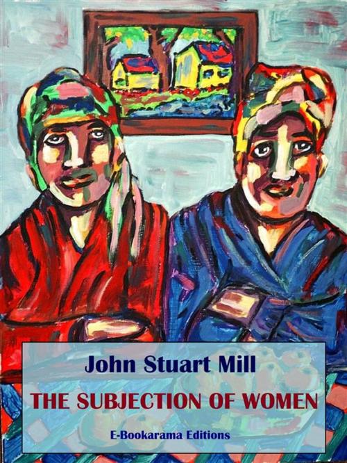 Cover of the book The Subjection of Women by John Stuart Mill, E-BOOKARAMA