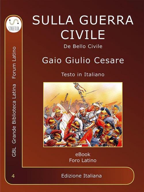 Cover of the book Sulla Guerra Civile by Gaio Giulio Cesare, Giulio Cesare, GBL Grande Biblioteca Latina