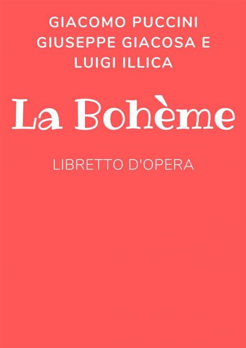 Cover of the book La bohéme by Giuseppe Giacosa, Luigi Illica, Giacomo Puccini, Pierluigi, Anonimo Romano