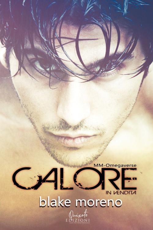 Cover of the book Calore in vendita by Blake Moreno, Quixote Edizioni