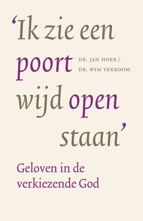 Cover of the book Ik zie een poort wijd open staan by Jan Hoek, Wim Verboom, VBK Media