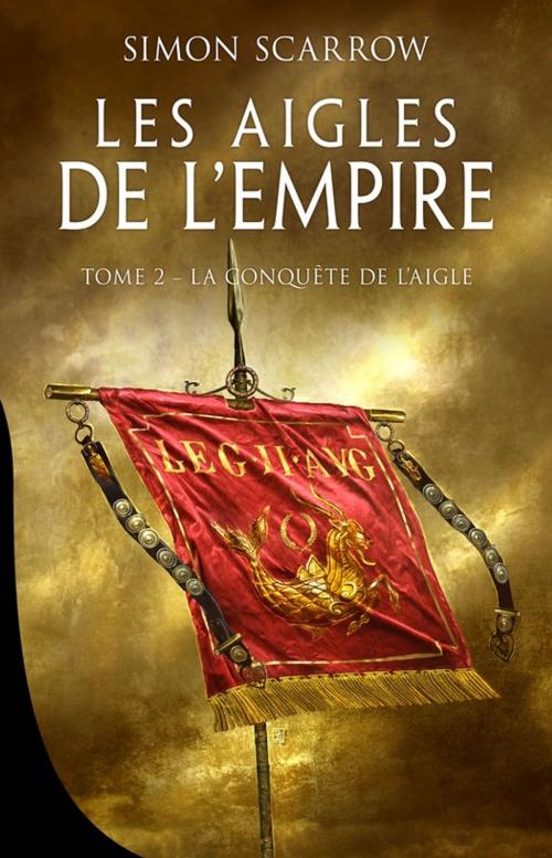 Cover of the book La Conquête de l'Aigle by Simon Scarrow, Bragelonne