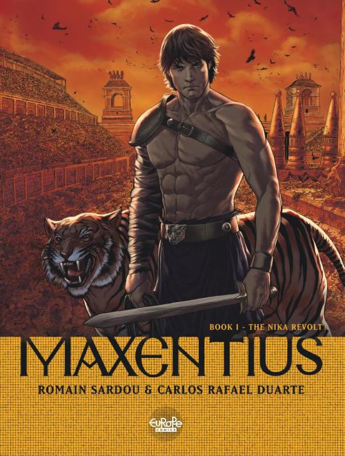 Cover of the book Maxentius - Volume 1 - The Nika Revolt by Sardou Romain, Europe Comics