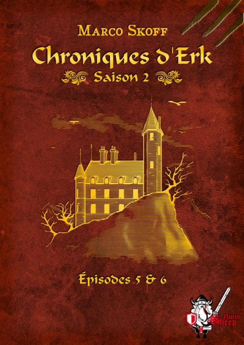 Cover of the book Chroniques d'Erk saison 2, épisodes 5 et 6 by Marco Skoff, Nutty Sheep