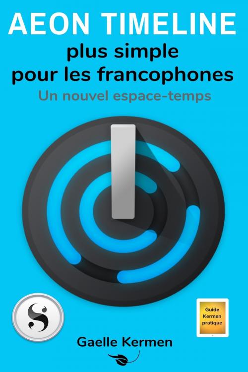 Cover of the book Aeon Timeline plus simple pour les francophones by Gaelle Kermen, Marie-Helene Le Doze