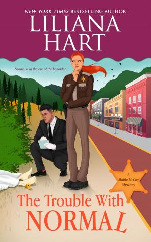 Cover of the book The Trouble with Normal by Liliana Hart, Scott Silverii