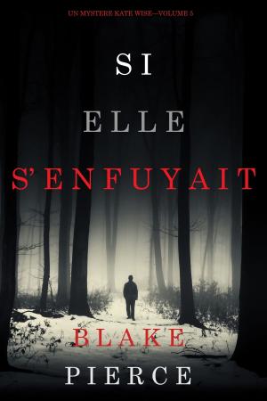 Book cover of Si elle s’enfuyait (Un mystère Kate Wise—Volume 5)