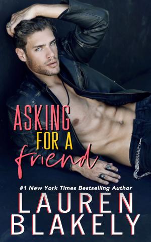 Cover of the book Asking For A Friend by Lauren Blakely
