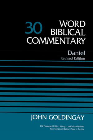 Cover of the book Daniel, Volume 30 by Gordon John Wenham, David Allen Hubbard, Glenn W. Barker, John D. W. Watts, Ralph P. Martin