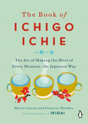 Cover of the book The Book of Ichigo Ichie by Sergio Magaña (Ocelocoyotl)
