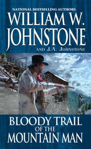 Cover of the book Bloody Trail of the Mountain Man by William W. Johnstone