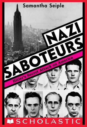 Cover of the book Nazi Saboteurs: Hitler's Secret Attack on America (Scholastic Focus) by Sarah Weeks, Gita Varadarajan