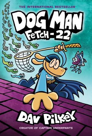 Cover of the book Dog Man: Fetch-22: From the Creator of Captain Underpants (Dog Man #8) by R. L. Stine
