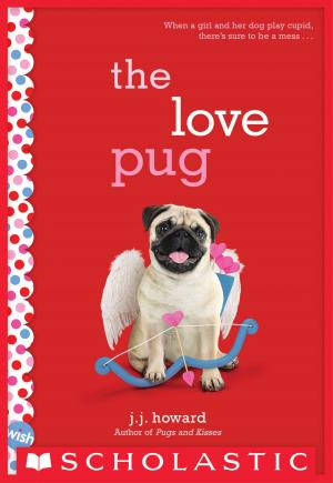 Cover of the book The Love Pug: A Wish Novel by Ellen Miles