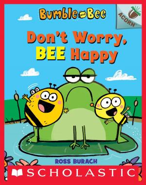 Cover of the book Don't Worry, Bee Happy: An Acorn Book (Bumble and Bee #1) by Tony Abbott
