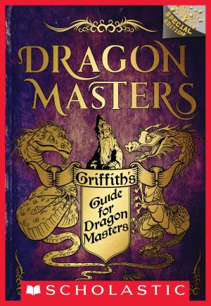 Cover of the book Griffith’s Guide for Dragon Masters: A Branches Special Edition (Dragon Masters) by Karen Hesse