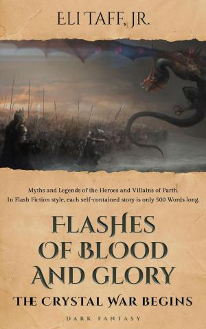 Cover of the book Flashes of Blood and Glory - The Crystal War Begins by India Drummmond
