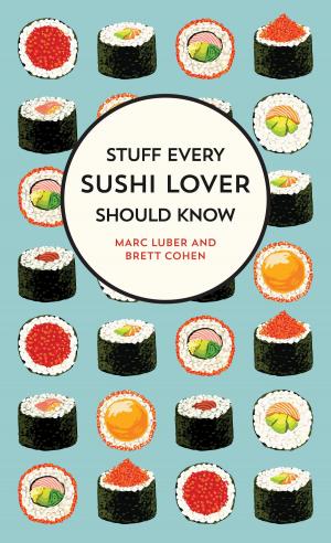 Cover of the book Stuff Every Sushi Lover Should Know by Margaret Mcguire