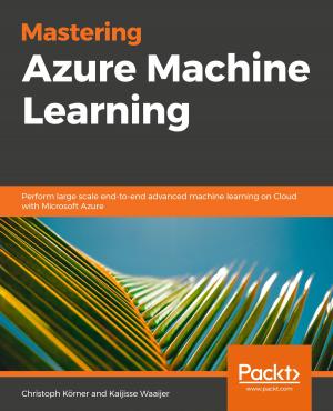 Cover of the book Mastering Azure Machine Learning by Jayakrishnan Vijayaraghavan, Yogesh Dhanapal