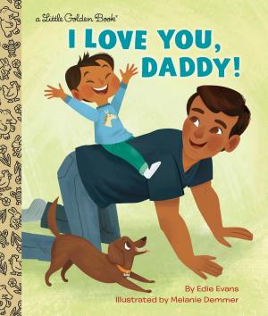 Cover of the book I Love You, Daddy! by Emily Franklin