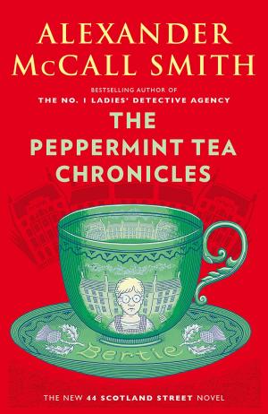 Cover of the book The Peppermint Tea Chronicles by Patrick French