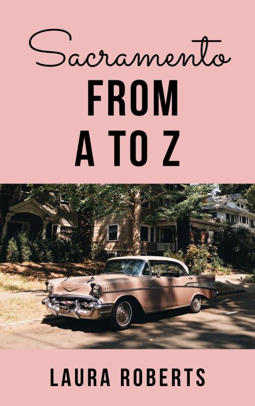 Cover of the book Sacramento from A to Z by Laura Roberts, Buttontapper Press