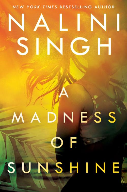 Cover of the book A Madness of Sunshine by Nalini Singh, Penguin Publishing Group